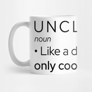 Uncle: Like A Dad, Only Cooler Mug